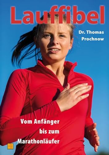 Lauffibel: Vom Anfänger bis zum Marathonläufer: Das komplette Trainingsbuch vom Anfänger bis zum Marathonläufer von Lauf-u. Ausdauersportvlg.